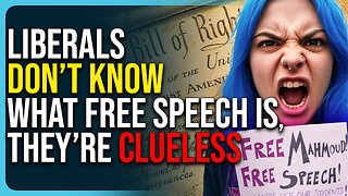 Liberals Don’t Understand What Free Speech Is, They’re Clueless
