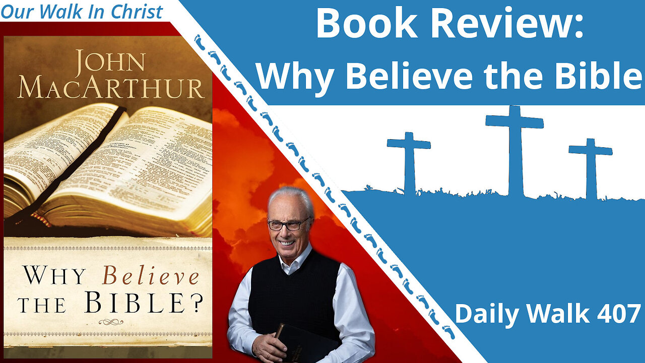 Why Believe the Bible by John MacArthur | Daily Walk 407
