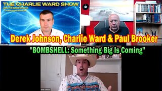 Derek Johnson, Charlie Ward & Paul Brooker HUGE Intel July 26: "BOMBSHELL: Something Big Is Coming"
