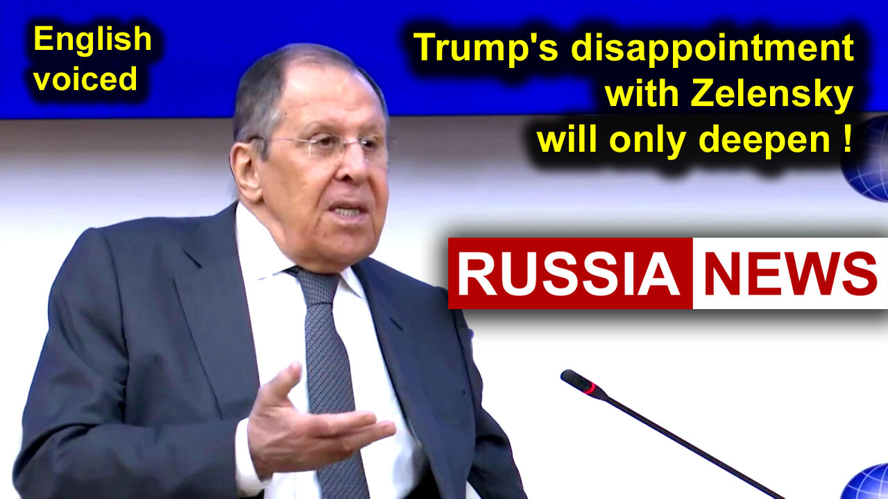 Trump's disappointment with Zelensky will only deepen! Lavrov, Russia