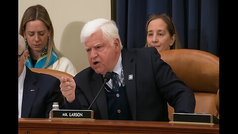 Congressman Larson ERUPTS on Fellow Congress Members about TRUMP, ELON, and RNC per SOCIAL SECURITY