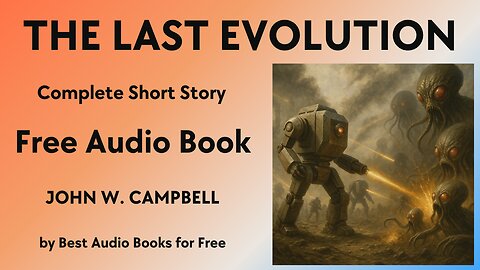 The Last Evolution - A Short Story - by John W. Campbell - Best Audio Books for Free