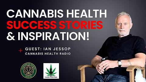 Cannabis Health Success Stories That Will Inspire You: With Guest Ian Jessop #rso #feco