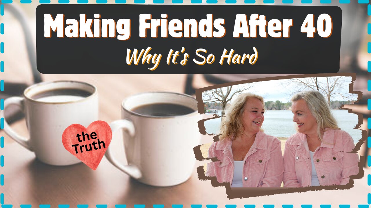 Making Friends After 40: Why It’s Hard (But Worth It)