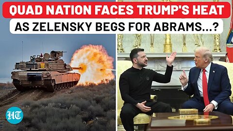 Trump Says ‘No’, Zelensky Begs QUAD for ABRAMS Tanks? Ukrainian Army Now Using Donated Tanks