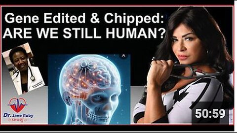 Transhumanism, Gene Editing and Brain Chips: A Discussion with Dr. Jane Ruby