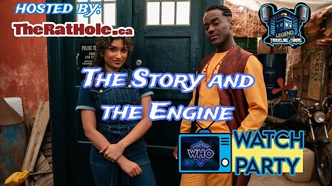 📺 Watch Party: Doctor Who "The Story and the Engine" Hosted by TheRatHole.CA