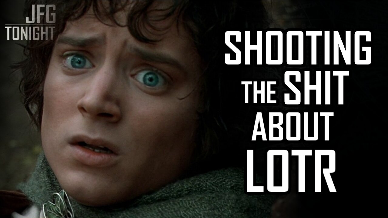 Shooting the Shit About LOTR | JFGT #1311