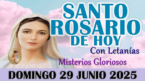 🌹EL SANTO ROSARIO DE HOY DOMINGO 29 JUNIO 2025 MISTERIOS GLORIOSOS - SANTO ROSARIO DE HOY🌹