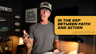 In the Gap Between Faith and Action | Judges 6:33-40