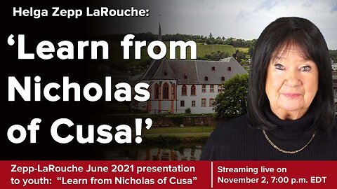 Helga Zepp-LaRouche in 2021: 'Learn from Nicholas of Cusa!'