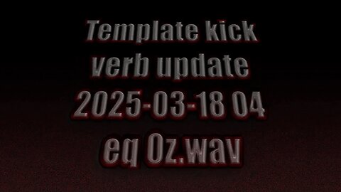 Template kick verb update 2025-03-18 04 eq 0z.wav