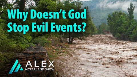 Why Doesn’t God Stop Evil Events? AMS Webcast 746