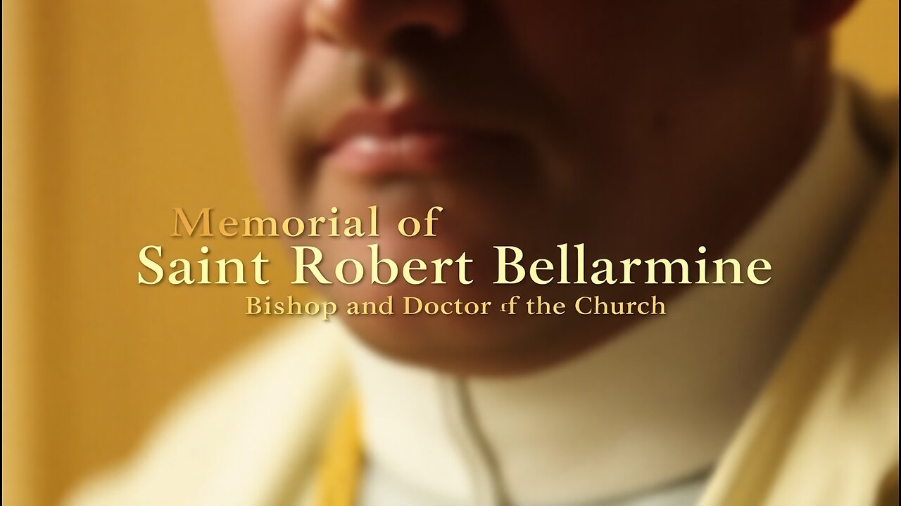 MEMORIAL OF SAINT ROBERT BELLARMINE ~ WHAT IS TRUTH PODCAST
