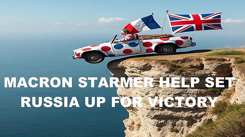 MACRON/STARMER PLOT PRE-ALASKA MTG ATTACK ON RUSSIA - HELP SET RUSSIA UP FOR VICTORY