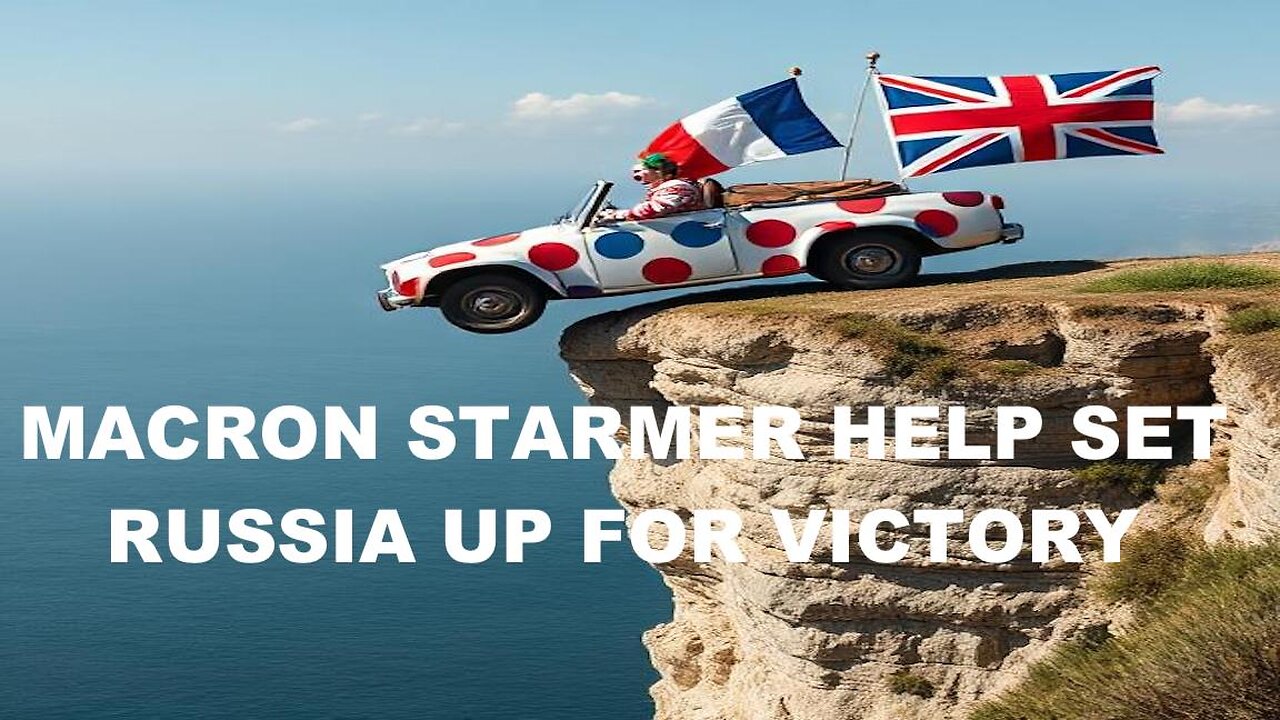 MACRON/STARMER PLOT PRE-ALASKA MTG ATTACK ON RUSSIA - HELP SET RUSSIA UP FOR VICTORY