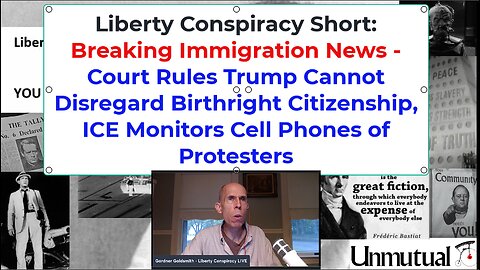 Liberty Conspiracy Short: Court Supports Birthright for Kids, ICE Surveils Protesters?