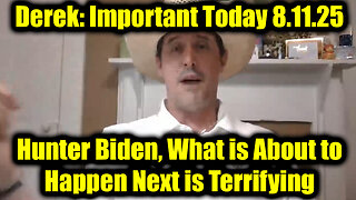 Important Today Aug 11 - Hunter Biden, What is About to Happen Next is Terrifying