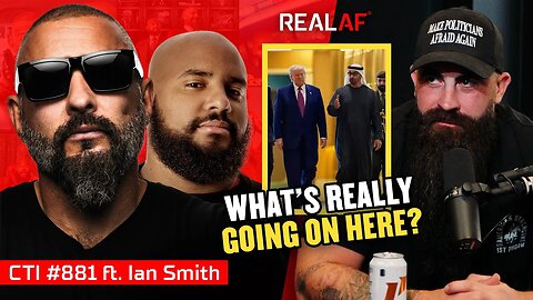 Trump’s UAE Visit Raises Big Questions Ft. Ian Smith - Ep 881 CTI