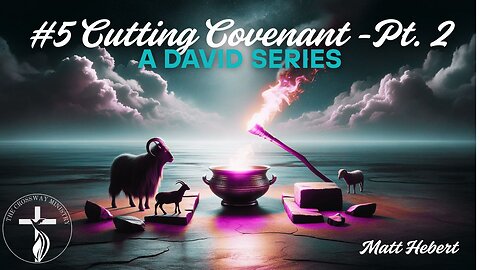#5 Cutting Covenant Pt. 2: A David Series