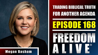 Trading Biblical Truth for Another Agenda - Megan Basham - Freedom Alive® Ep168