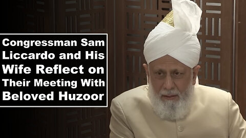 Congressman Sam Liccardo and His Wife Reflect on Their Meeting With Huzoor.
