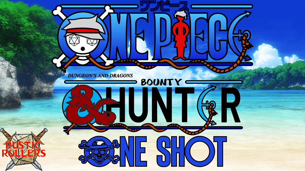 One Piece D&D: Bounty Hunter One Shot | Rustic Rollers