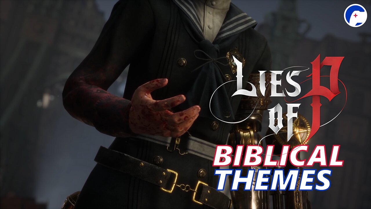 What do the Lies of P show us about what it means to be human? | Biblical Themes Pt 2