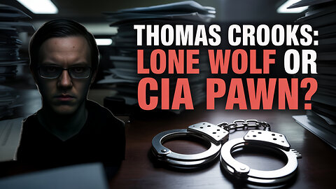 Thomas Crooks: Lone Wolf or CIA Pawn? 