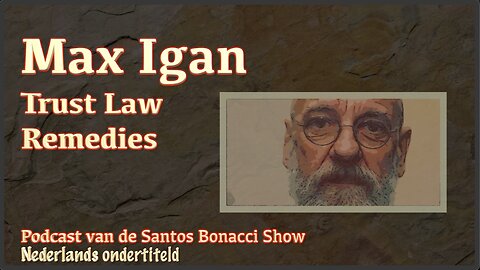 MAX IGAN - Trust-Law-Remedies - Nederlands ondertiteld