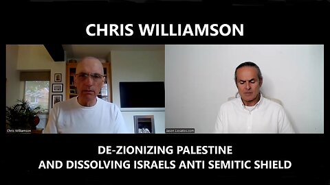 Chris Williamson - De-Zionizing Palestine and Dissolving Israel's Anti-Semitic Shield