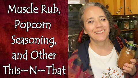 Popcorn Seasoning, Muscle Rub and Other This~N~That