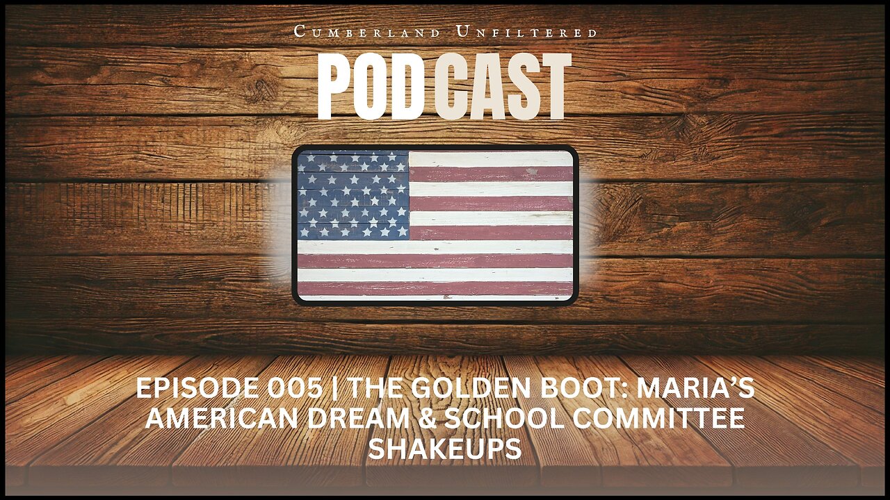 The Golden Boot: Maria’s American Dream & School Committee Shakeups | #005