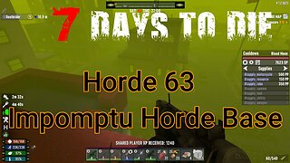 7 Days To Die - The Wasteland - Day 63 - Impromptu Horde Base