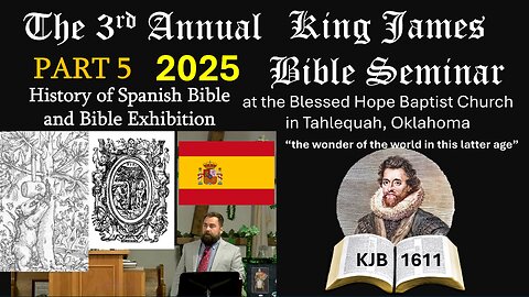 PART 5 KING JAMES BIBLE SEMINAR 2025 SPANISH BIBLE HISTORY AND EXHIBITION OF BIBLES Robert Breaker