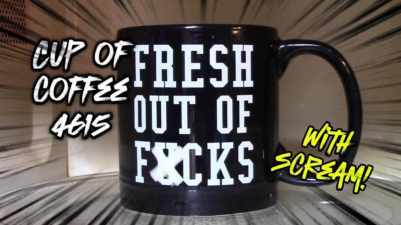 Cup of Coffee 4615---Are You Crispy Yet? (*Salty Language)