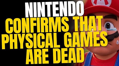 Nintendo Confirms That Physical Games Are Dead