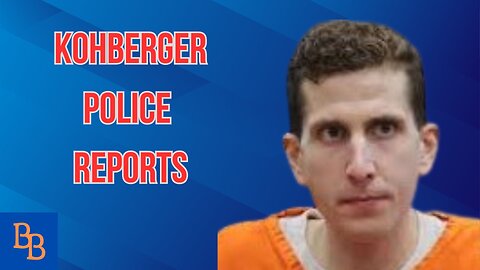 Kohberger police reports
