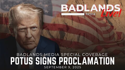 Badlands Media Special Coverage - President Trump Signs Proclamation