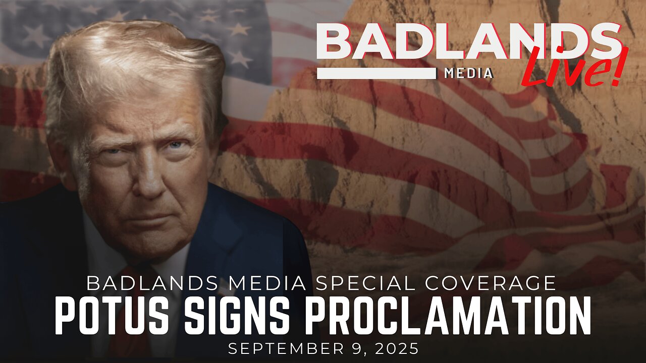 Badlands Media Special Coverage - President Trump Signs Proclamation