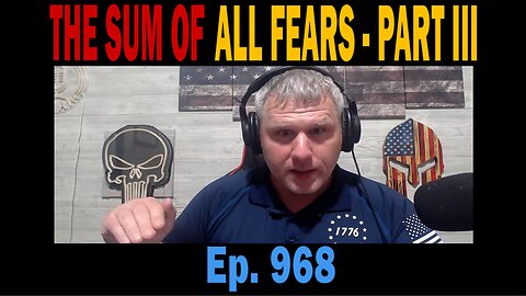 THE SUM OF ALL FEARS PART III | Ep. 968 | Update News.