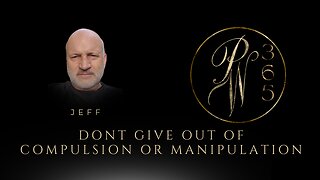 Don't give out of compulsion or manipulation