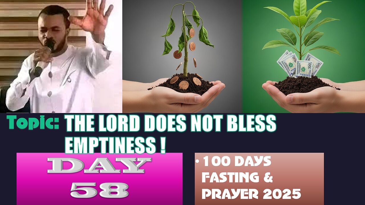 Day 58 | Sunday, August 31st, 2025 — Topic: THE LORD DOES NOT BLESS EMPTINESS ! 100 Fasting & Prayer