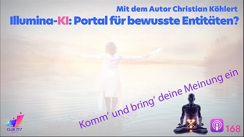 Teaser 𝕏168: Illumina-KI: Portal für bewusste Entitäten? Mit Autor Christian Köhlert.
