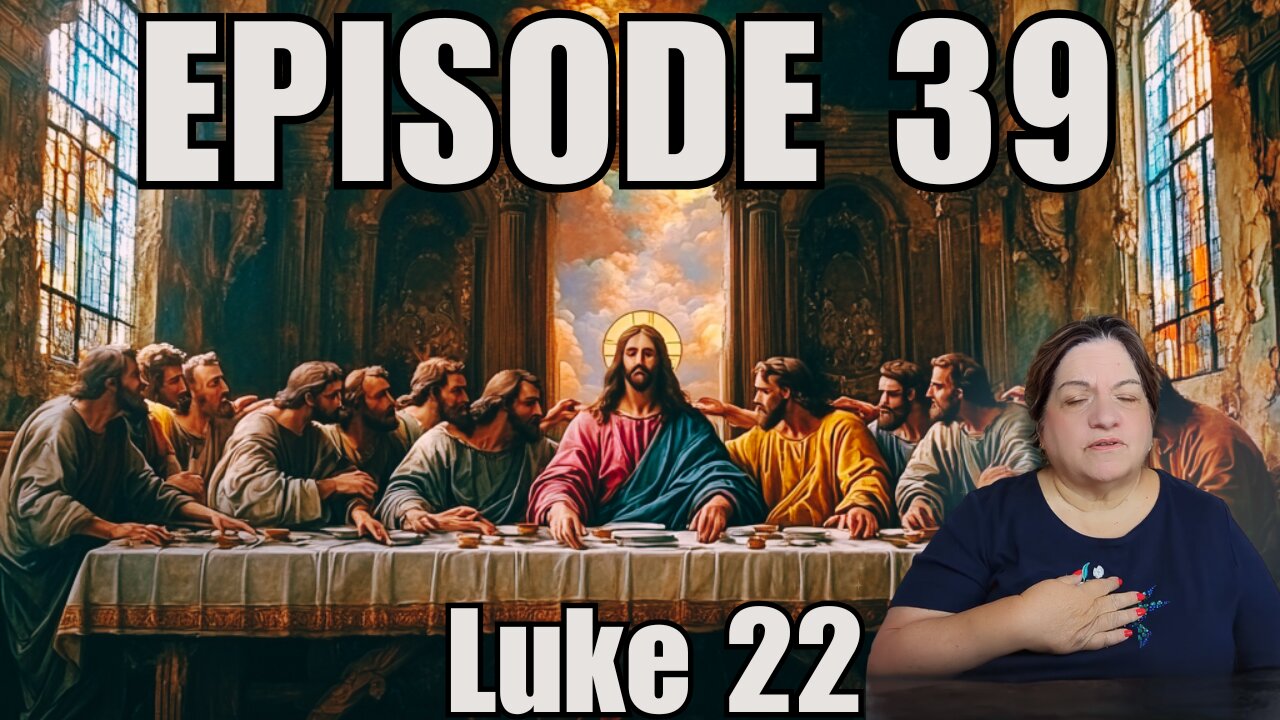 Episode 39 - Luke 22:14-20 - The Last Supper