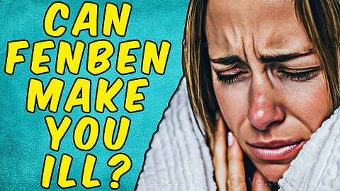 Can Fenbendazole Make You ill?
