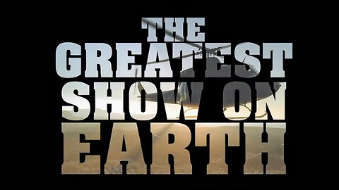 The Greatest Show On Earth