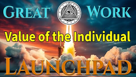 Great Work Launchpad Ep.15 - Shadow Work Pt.13, Value of the Individual, Poisoned Worldview