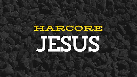 Hardcore Jesus (11 am) | Crossfire Healing House