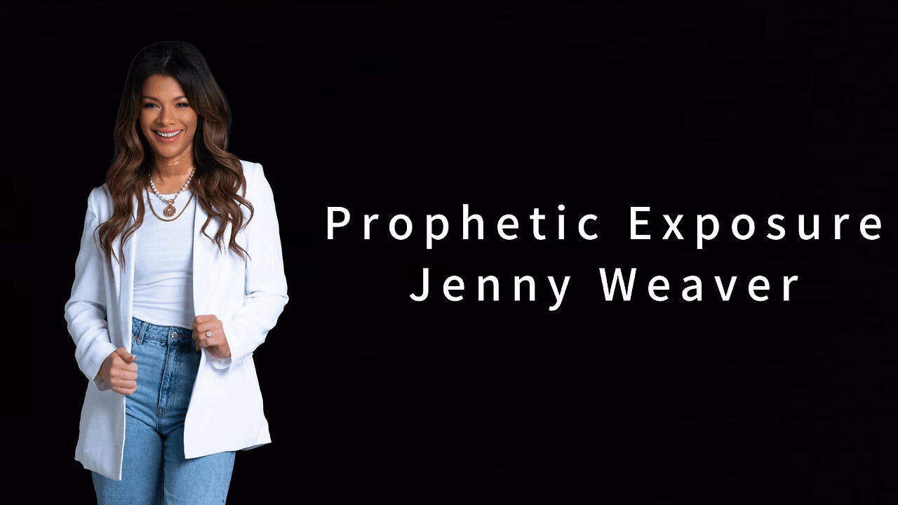 Prophetic Word - Evil Exposures - Jenny Weaver